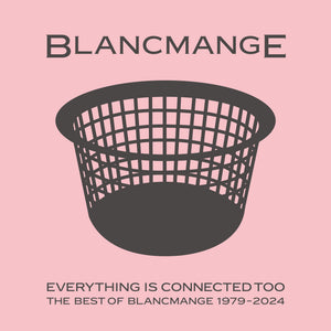 Blancmange - Everything is Connected Too