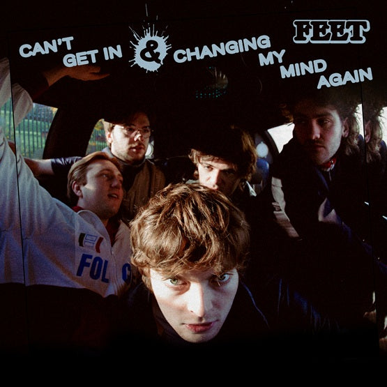 FEET - Can't Get In / Changing My Mind Again