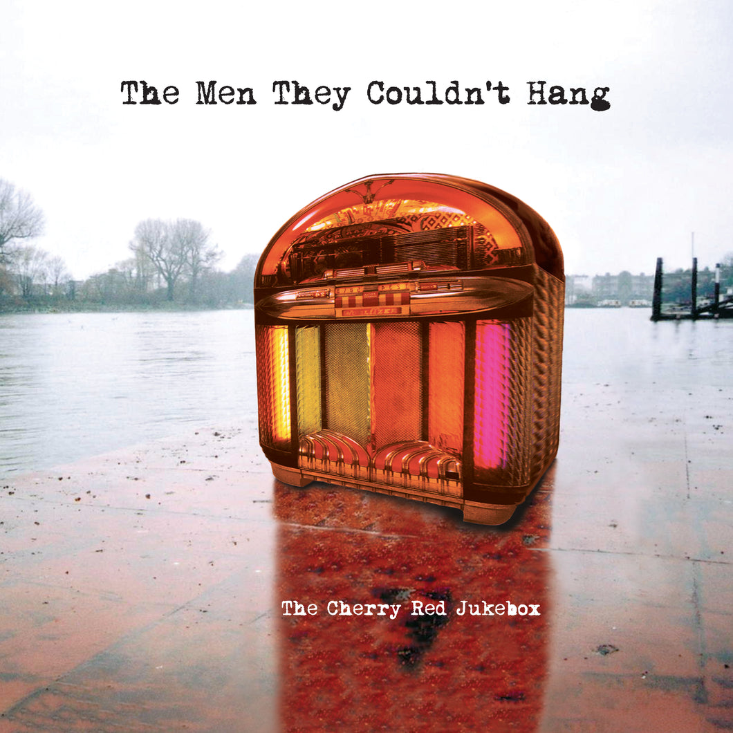 Men They Couldn’t Hang, The – The Cherry Red Jukebox