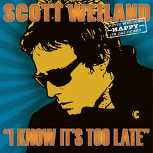 Load image into Gallery viewer, Scott Weiland - &quot;I Know It&#39;s Too Late / Missing Cleveland (Live)&quot;
