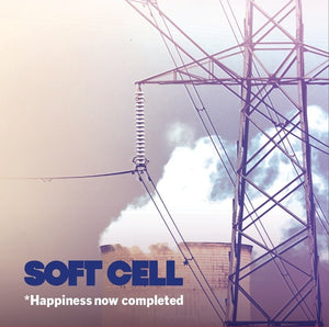 Soft Cell	-  *Happiness Now Completed