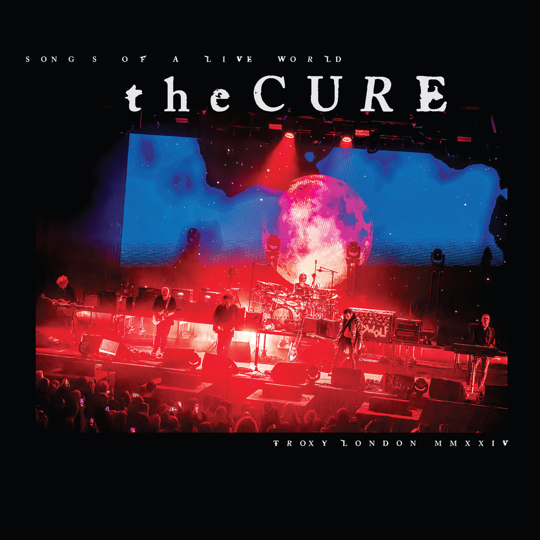 THE CURE - Songs of a Live World: Troxy London MMXXIV  - PRE ORDER