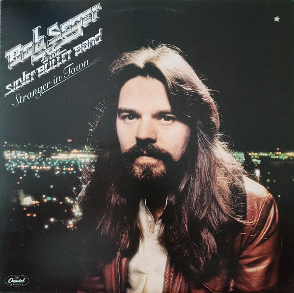 Bob Seger & The Silver Bullet Band ‎– Stranger In Town